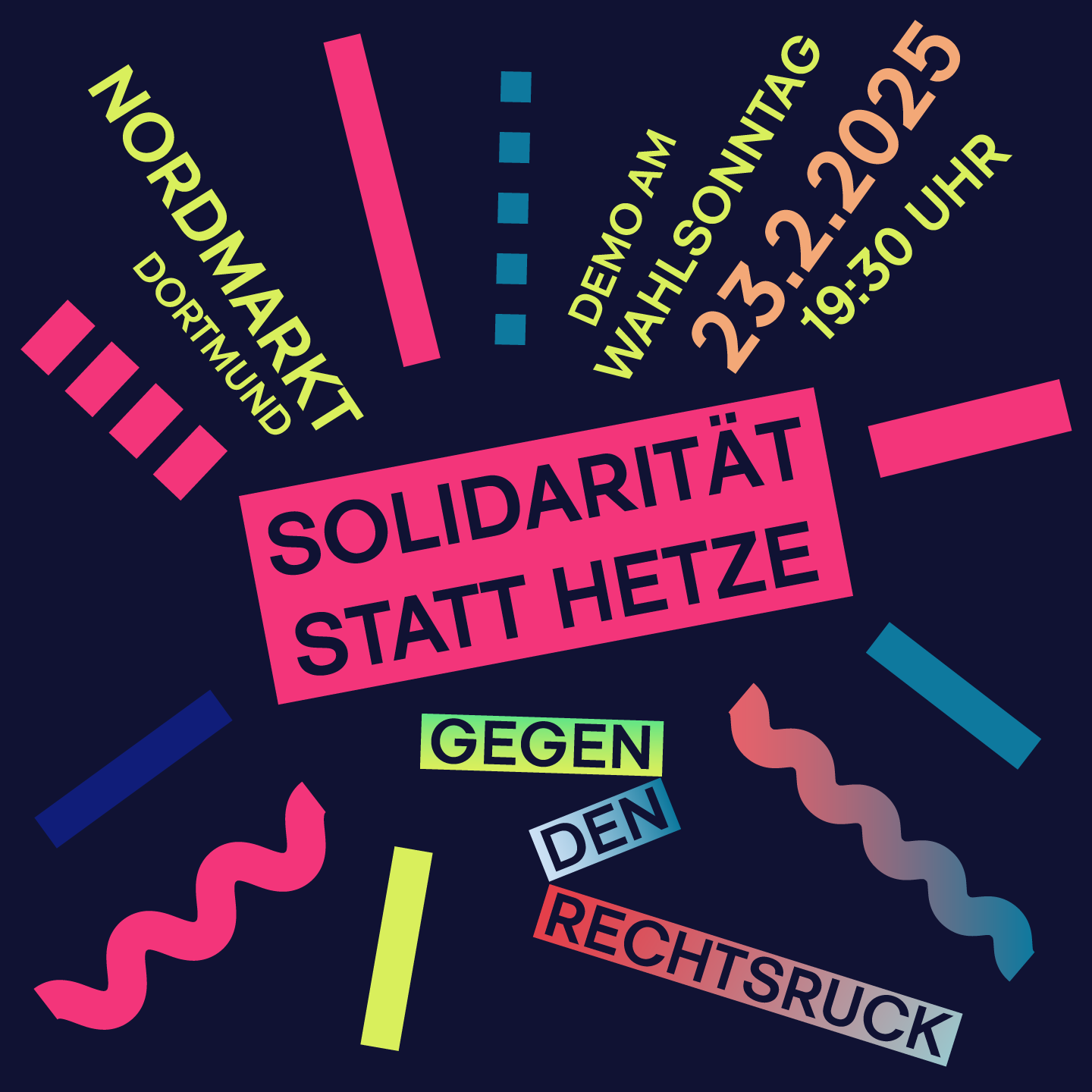 sharepic mit dunkelblauem hintergrund und bunten Linien, teilweise gestrichelt oder schlangenförmig, die rund um den Zentralen Text "Solidarität statt Hetze" angeordnet sind. Dazu die Sätze: Demo am Wahlabend, 23.2.2025. Nordmarkt Dortmund